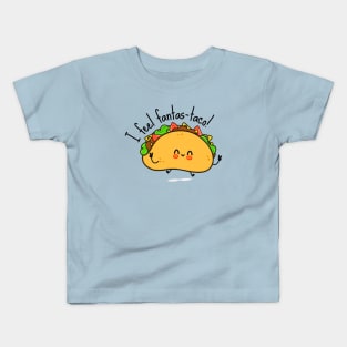 I Feel Fantas-taco Funny Tacos Kids T-Shirt